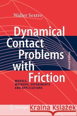 Dynamical Contact Problems with Friction: Models, Methods, Experiments and Applications Sextro, Walter 9783642089091 Not Avail