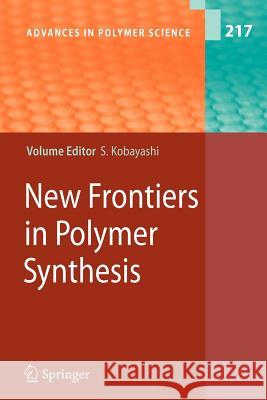New Frontiers in Polymer Synthesis Shiro Kobayashi 9783642089206 Springer