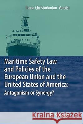 Maritime Safety Law and Policies of the European Union and the United States of America: Antagonism or Synergy? Springer 9783642089275