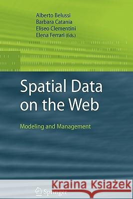 Spatial Data on the Web: Modeling and Management Belussi, Alberto 9783642089305 Springer