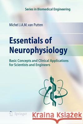 Essentials of Neurophysiology: Basic Concepts and Clinical Applications for Scientists and Engineers Van Putten, Michel J. a. M. 9783642089343