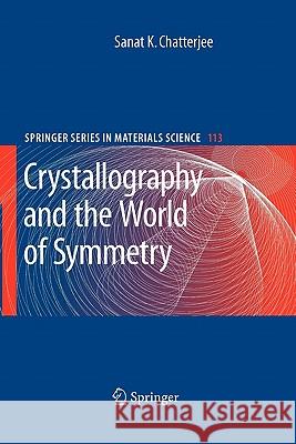 Crystallography and the World of Symmetry Sanat K. Chatterjee 9783642089381 Springer