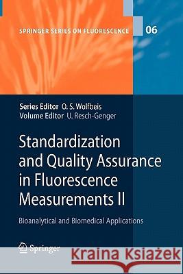 Standardization and Quality Assurance in Fluorescence Measurements II: Bioanalytical and Biomedical Applications Resch-Genger, Ute 9783642089503 Springer