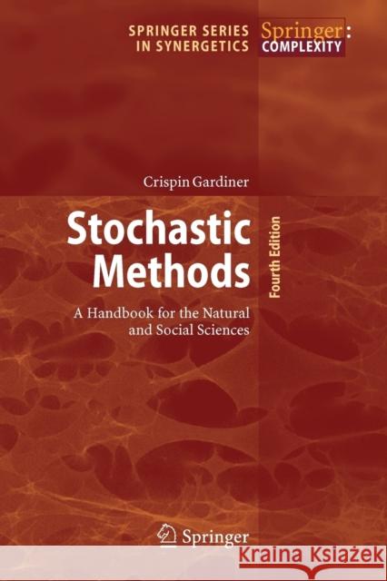 Stochastic Methods: A Handbook for the Natural and Social Sciences Crispin Gardiner 9783642089626 Springer-Verlag Berlin and Heidelberg GmbH & 