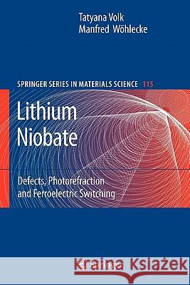 Lithium Niobate: Defects, Photorefraction and Ferroelectric Switching Volk, Tatyana 9783642089664 Springer