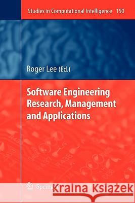 Software Engineering Research, Management and Applications Roger Lee 9783642089671 Springer