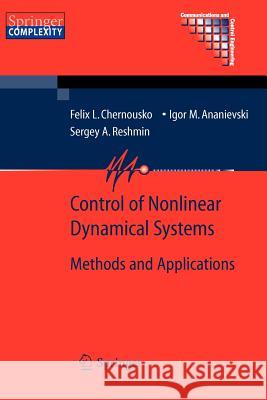 Control of Nonlinear Dynamical Systems: Methods and Applications Chernous'ko, Felix L. 9783642089701 Springer