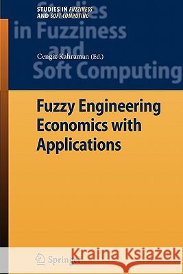 Fuzzy Engineering Economics with Applications Cengiz Kahraman 9783642089749