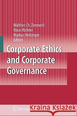 Corporate Ethics and Corporate Governance Walther C. Zimmerli Klaus Richter Markus Holzinger 9783642089763