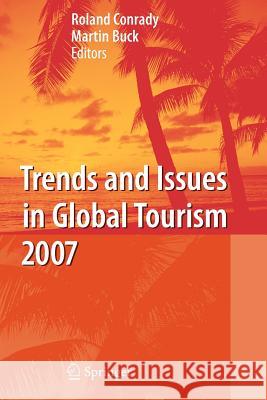 Trends and Issues in Global Tourism 2007 Roland Conrady Martin Buck 9783642089794 Not Avail