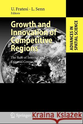 Growth and Innovation of Competitive Regions: The Role of Internal and External Connections Fratesi, Ugo 9783642089916 Not Avail