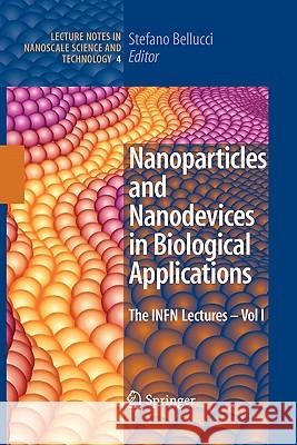 Nanoparticles and Nanodevices in Biological Applications: The Infn Lectures - Vol I Bellucci, Stefano 9783642089930 Springer