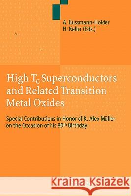 High Tc Superconductors and Related Transition Metal Oxides: Special Contributions in Honor of K. Alex Müller on the Occasion of His 80th Birthday Bussmann-Holder, Annette 9783642090066
