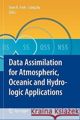 Data Assimilation for Atmospheric, Oceanic and Hydrologic Applications Seon K. Park Liang Xu 9783642090097 Springer