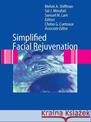 Simplified Facial Rejuvenation Melvin A. Shiffman Sid Mirrafati Samuel M. Lam 9783642090172 Not Avail