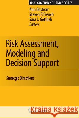 Risk Assessment, Modeling and Decision Support: Strategic Directions Bostrom, Ann 9783642090240 Not Avail