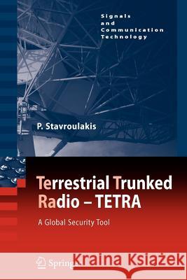 Terrestrial Trunked Radio - Tetra: A Global Security Tool Stavroulakis, Peter 9783642090295 Not Avail