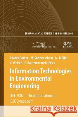 Information Technologies in Environmental Engineering: Itee 2007 - Third International Icsc Symposium Marx Gómez, Jorge 9783642090462
