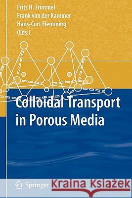 Colloidal Transport in Porous Media Fritz H. Frimmel Frank Von Der Kammer Hans-Curt Flemming 9783642090479 Springer