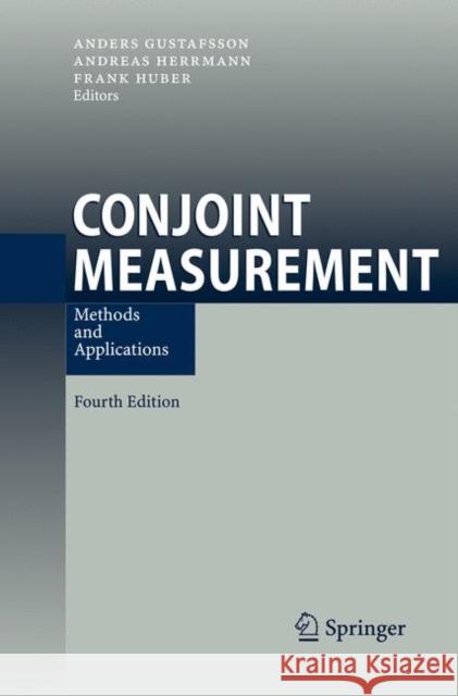 Conjoint Measurement: Methods and Applications Anders Gustafsson, Andreas Herrmann, Frank Huber 9783642090561