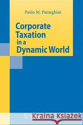 Corporate Taxation in a Dynamic World Paolo M. Panteghini 9783642090578 Springer