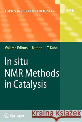 In Situ NMR Methods in Catalysis Bargon, Joachim 9783642090608 Not Avail