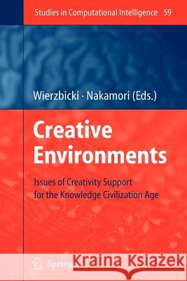 Creative Environments: Issues of Creativity Support for the Knowledge Civilization Age Wierzbicki, Andrzej P. 9783642090691