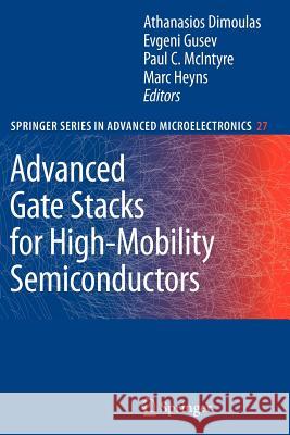 Advanced Gate Stacks for High-Mobility Semiconductors Athanasios Dimoulas, Evgeni Gusev, Paul C. McIntyre, Marc Heyns 9783642090714