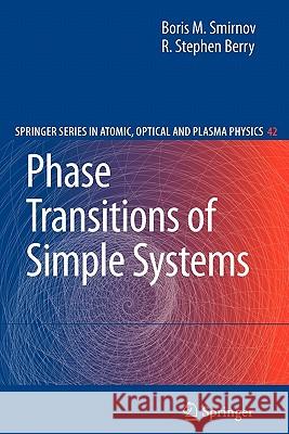 Phase Transitions of Simple Systems Boris M. Smirnov, Stephen R. Berry 9783642090738 Springer-Verlag Berlin and Heidelberg GmbH & 