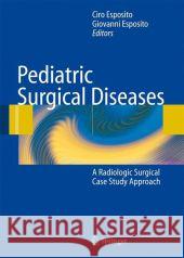 Pediatric Surgical Diseases: A Radiologic Surgical Case Study Approach Albanese, Craig T. 9783642090745 Springer, Berlin