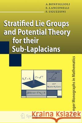 Stratified Lie Groups and Potential Theory for Their Sub-Laplacians Andrea Bonfiglioli, Ermanno Lanconelli, Francesco Uguzzoni 9783642090998 Springer-Verlag Berlin and Heidelberg GmbH & 