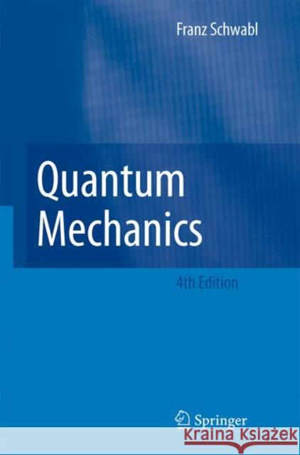 Quantum Mechanics Schwabl, Franz 9783642091070 