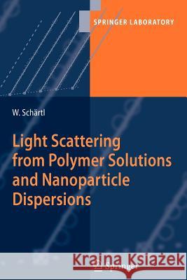 Light Scattering from Polymer Solutions and Nanoparticle Dispersions Wolfgang Schartl Wolfgang Sc 9783642091087 Not Avail