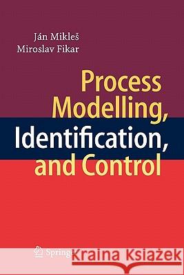 Process Modelling, Identification, and Control Jan Mikles Miroslav Fikar Mikle 9783642091124 Springer