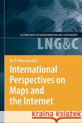 International Perspectives on Maps and the Internet Michael P. Peterson 9783642091216 Not Avail