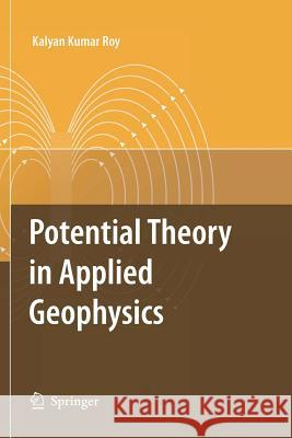 Potential Theory in Applied Geophysics Kalyan Kumar Roy 9783642091254 Not Avail
