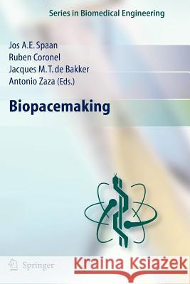 Biopacemaking J.A.E Spaan, Ruben Coronel, Jacques M. T. de Bakker, Antonio Zaza 9783642091278 Springer-Verlag Berlin and Heidelberg GmbH & 