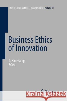 Business Ethics of Innovation Gerd Hanekamp 9783642091407 Springer-Verlag Berlin and Heidelberg GmbH & 