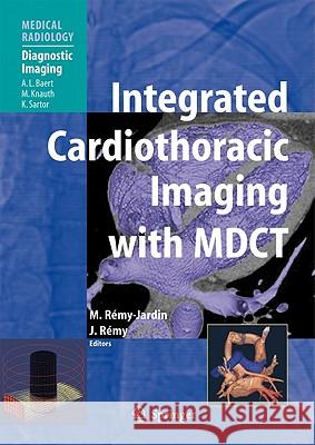 Integrated Cardiothoracic Imaging with MDCT Baert, Albert L. 9783642091469