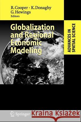 Globalization and Regional Economic Modeling Russel Cooper, Kieran Donaghy, Geoffrey Hewings 9783642091513 Springer-Verlag Berlin and Heidelberg GmbH & 