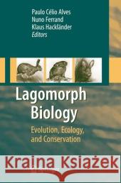 Lagomorph Biology: Evolution, Ecology, and Conservation Alves, Paulo C. 9783642091520 Not Avail