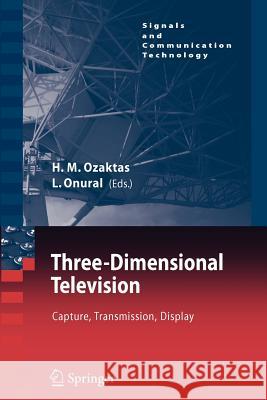 Three-Dimensional Television: Capture, Transmission, Display Ozaktas, H. M. 9783642091568 Not Avail