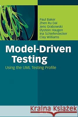 Model-Driven Testing: Using the UML Testing Profile Baker, Paul 9783642091599 Springer