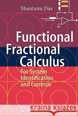 Functional Fractional Calculus for System Identification and Controls Das, Shantanu 9783642091780
