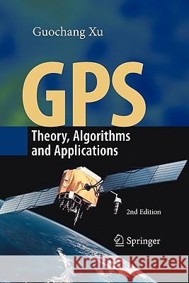 GPS: Theory, Algorithms and Applications Xu, Guochang 9783642091810