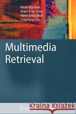 Multimedia Retrieval Henk M. Blanken Arjen P. D Henk Ernst Blok 9783642091995