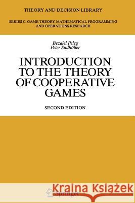 Introduction to the Theory of Cooperative Games Bezalel Peleg Peter Sudholter Peter Sud 9783642092039 Springer