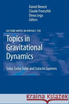 Topics in Gravitational Dynamics: Solar, Extra-Solar and Galactic Systems Daniel Benest, Claude Froeschle, Elena Lega 9783642092077 Springer-Verlag Berlin and Heidelberg GmbH & 