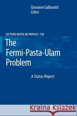 The Fermi-Pasta-Ulam Problem: A Status Report Giovanni Gallavotti 9783642092091 Springer-Verlag Berlin and Heidelberg GmbH & 