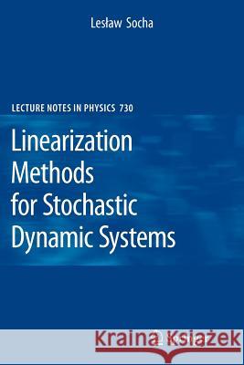 Linearization Methods for Stochastic Dynamic Systems Leslaw Socha 9783642092107 Springer-Verlag Berlin and Heidelberg GmbH & 